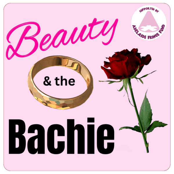 Beauty and the Bachie Adelaide Fringe 2024